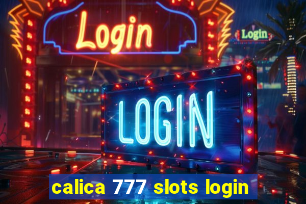 calica 777 slots login